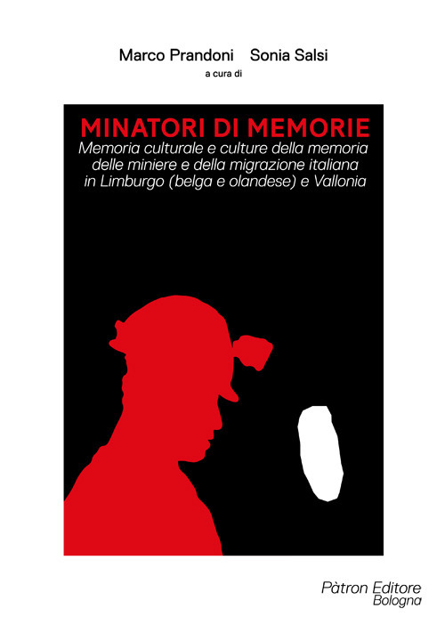 Minatori di memorie. Vol. 1: Memoria culturale e culture della memoria delle miniere e della migrazione italiana in Limburgo (belga e olandese) e Vallonia