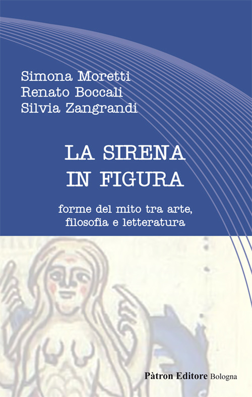 La sirena in figura. Forme del mito tra arte, filosofia e letteratura