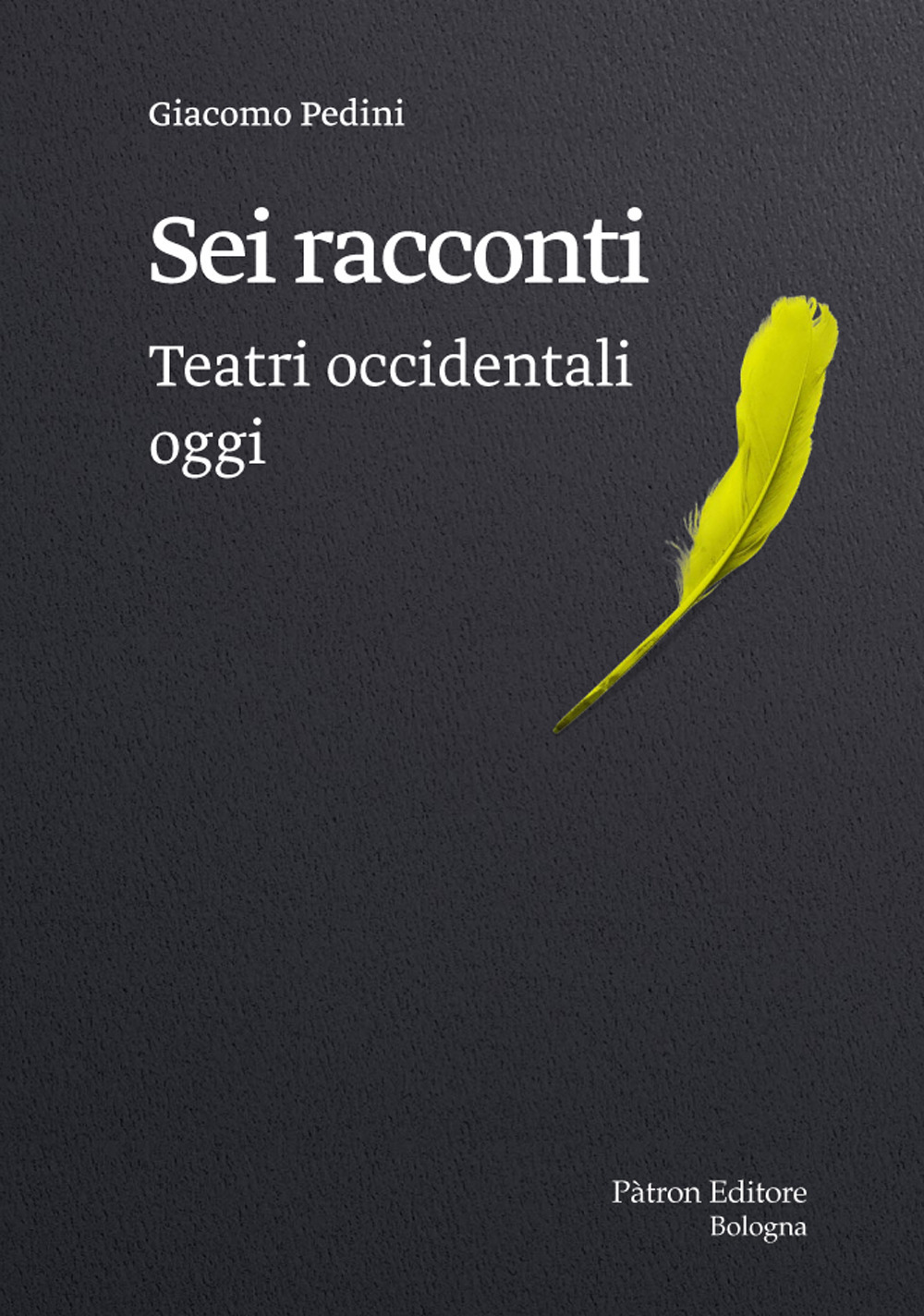 Sei racconti. Teatri occidentali oggi