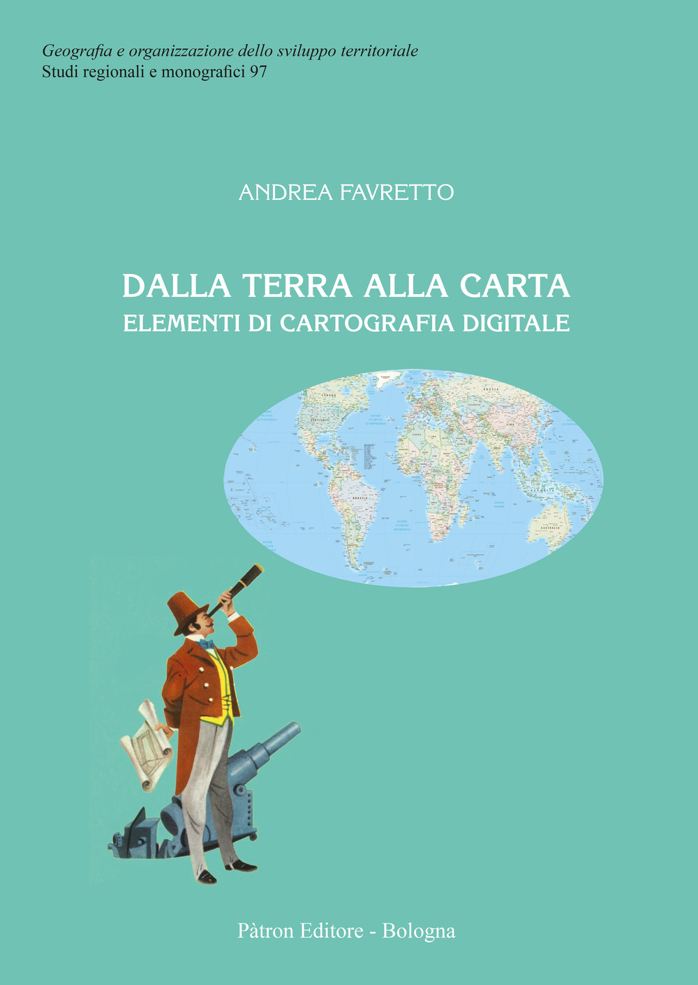 Dalla terra alla carta. Elementi di cartografia digitale