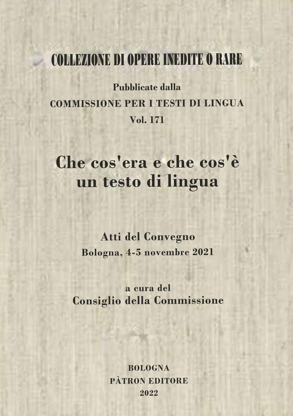 Che cos'era e che cos'è un testo di lingua. Atti del convegno (Bologna 4-5 novembre 2021)