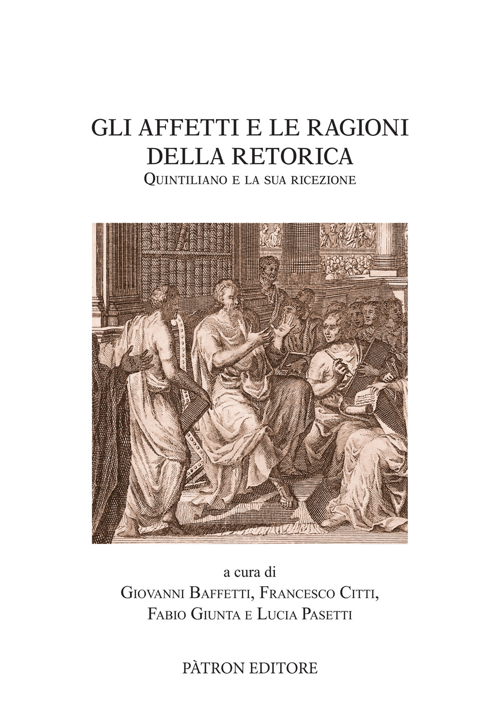 Gli affetti e le ragioni della retorica. Quintiliano e la sua ricezione