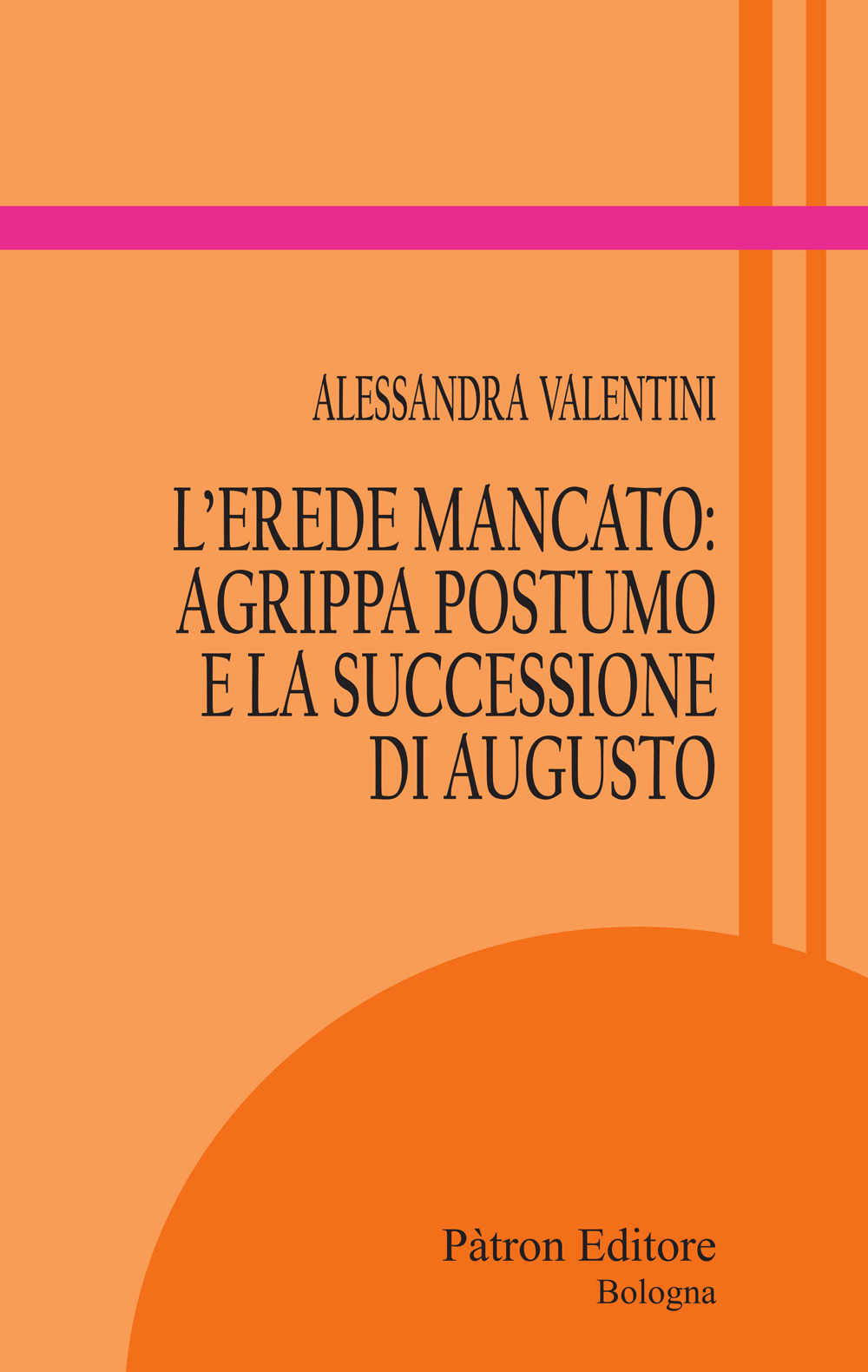 L'erede mancato: Agrippa Postumo e la successione di Augusto