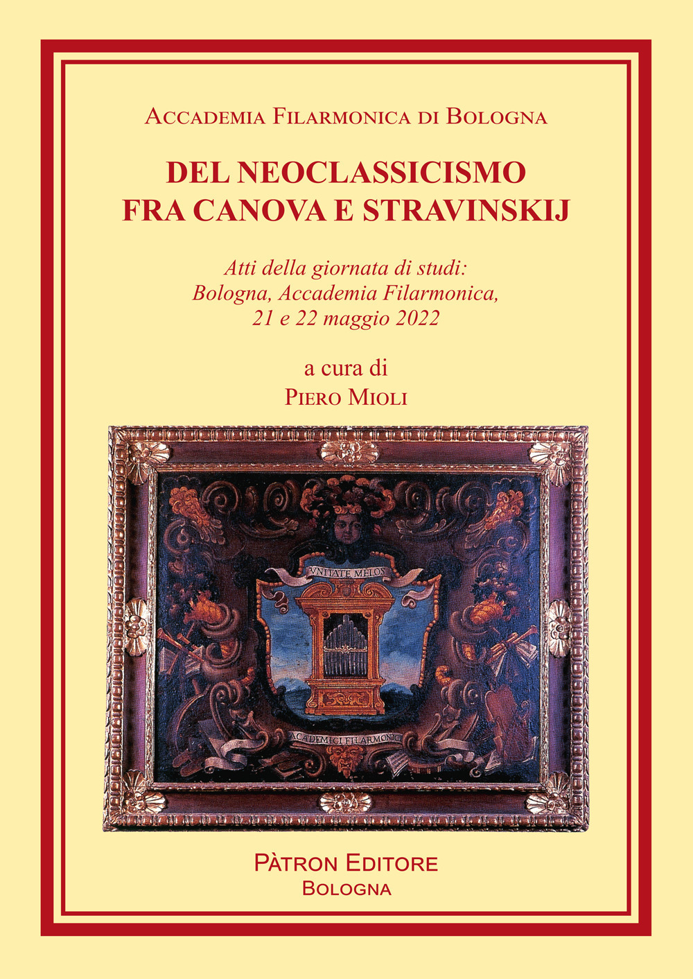 Del Neoclassicismo fra Canova e Stravinskij. Atti della giornata di studi: Bologna, Accademia Filarmonica, 21 e 22 maggio 2022