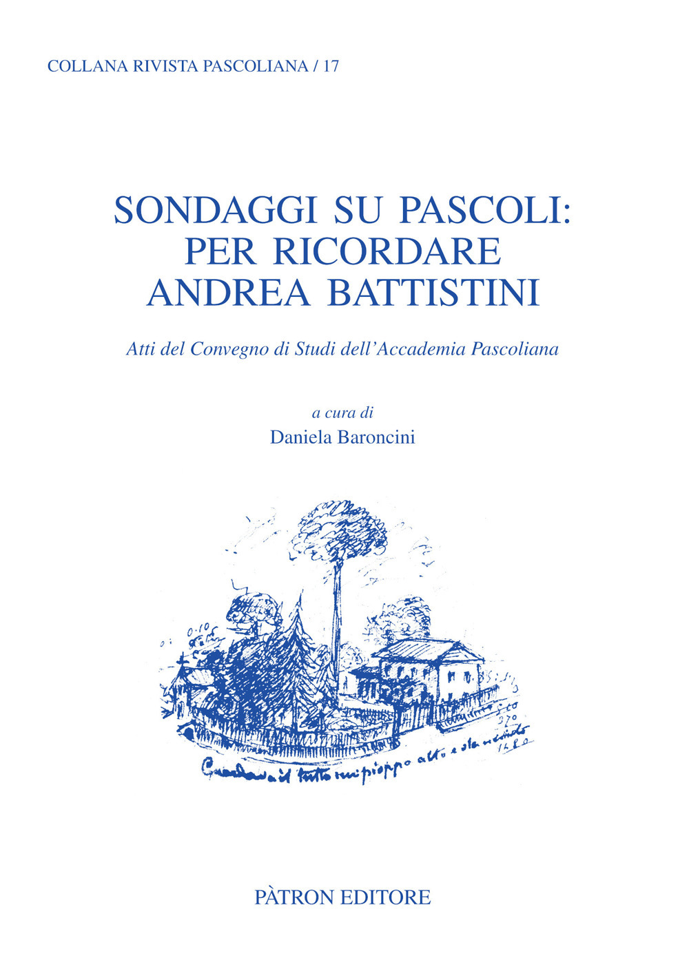 Sondaggi su Pascoli: per ricordare Andrea Battistini. Atti del Convegno di Studi dell'Accademia Pascoliana