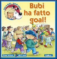 Bubi ha fatto goal! Ediz. illustrata