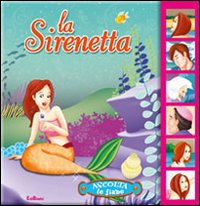 La Sirenetta. Ascolta le fiabe. Ediz. illustrata