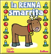 La renna smarrita. Ediz. illustrata