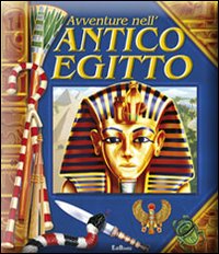 Avventure nell'antico Egitto. Libro pop-up. Ediz. illustrata