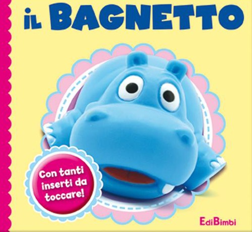 Il bagnetto. Ediz. illustrata
