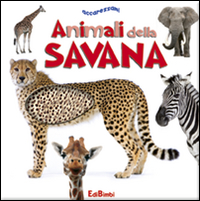 Animali della savana. Ediz. illustrata