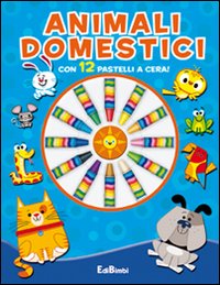 Animali domestici. Colora e crea. Ediz. illustrata. Con gadget