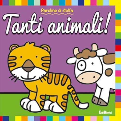Tanti animali! Paroline di stoffa. Ediz. illustrata