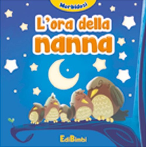 L'ora della nanna. Morbidosi. Ediz. illustrata