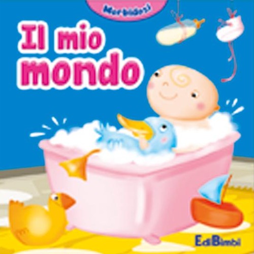 Il mio mondo. Morbidosi. Ediz. illustrata