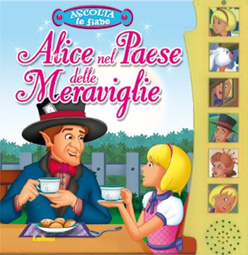 Alice nel paese delle meraviglie. Ascolta le fiabe. Ediz. illustrata