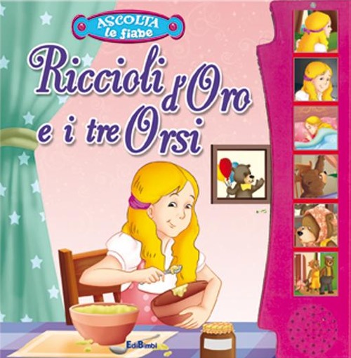 Riccioli d'oro e i tre orsi. Ascolta le fiabe. Ediz. illustrata