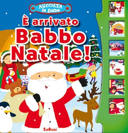 È arrivato Babbo Natale! Ascolta le fiabe. Ediz. illustrata