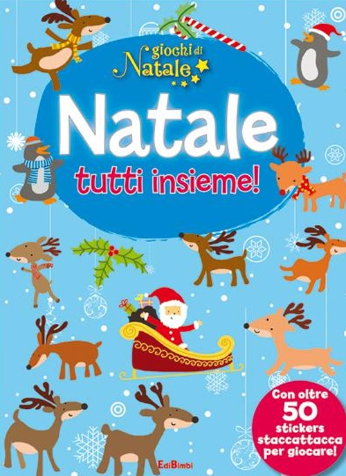 Natale tutti insieme! Giochi di Natale. Con adesivi. Ediz. illustrata