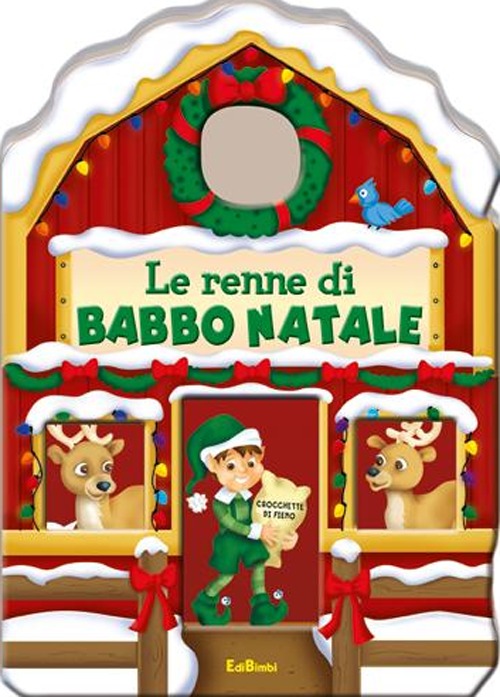 Le renne di Babbo Natale. Casette di Natale. Ediz. illustrata