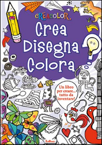 CREA DISEGNA COLORA - 9788855617871