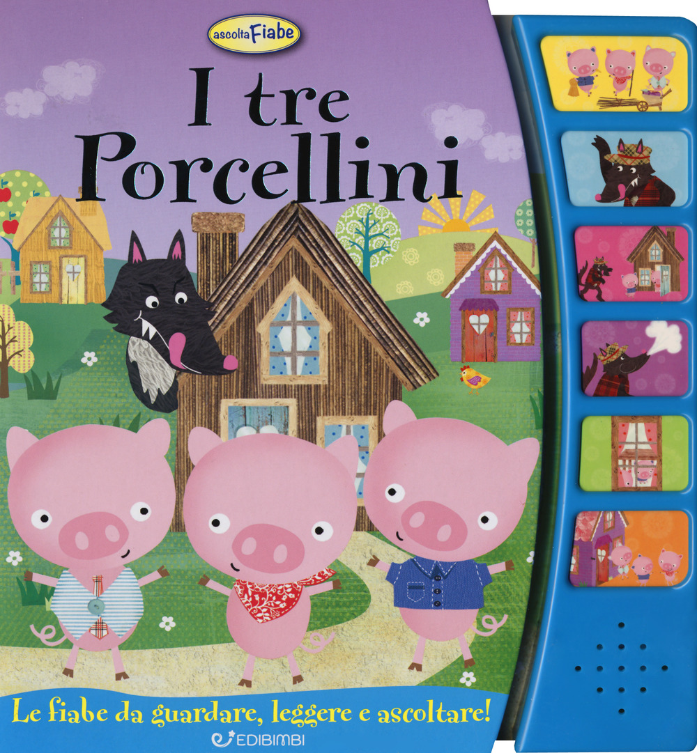 I tre porcellini. Ascolta le fiabe. Ediz. a colori