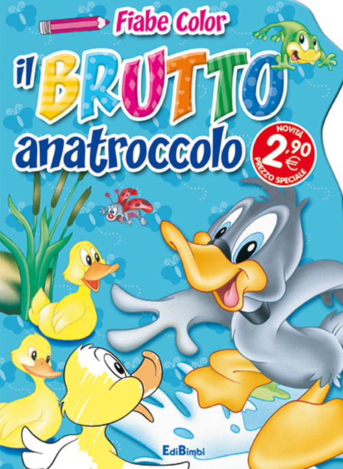 Il brutto anatroccolo. Fiabe color. Ediz. illustrata
