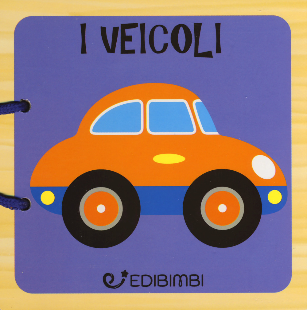 Veicoli. Libri in legno. Ediz. a colori