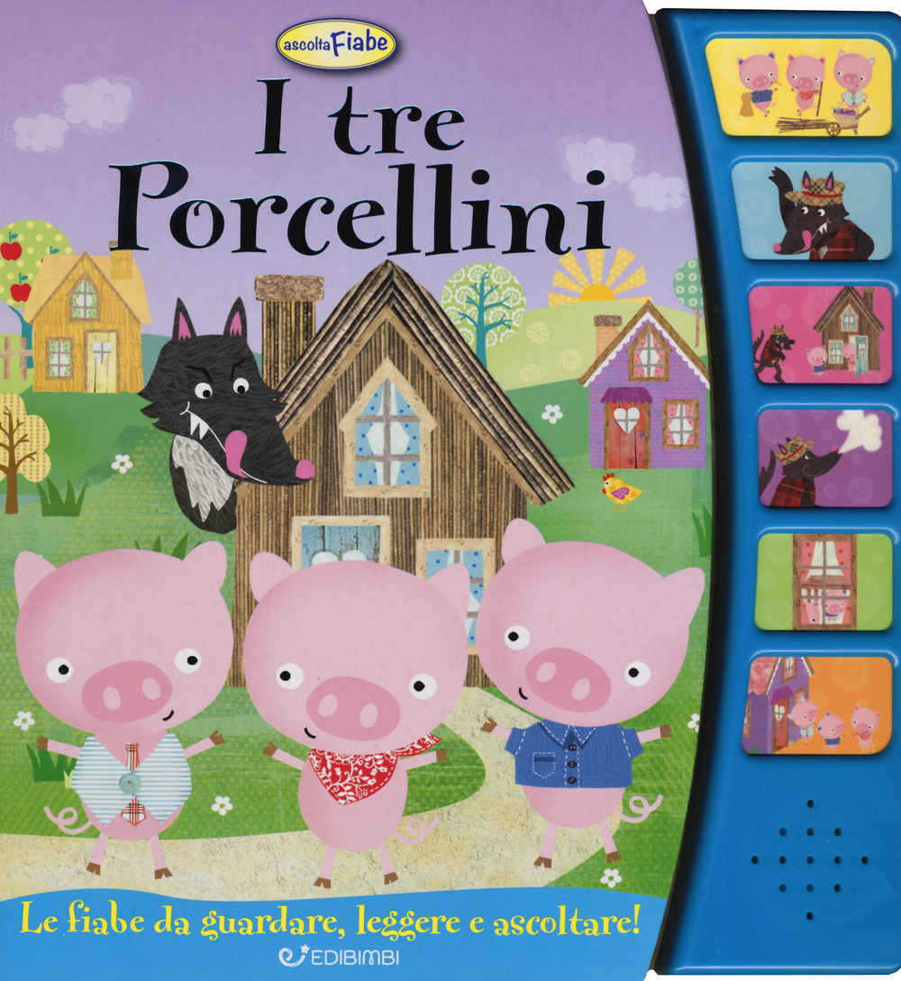 I tre porcellini. Ascolta le fiabe. Ediz. a colori