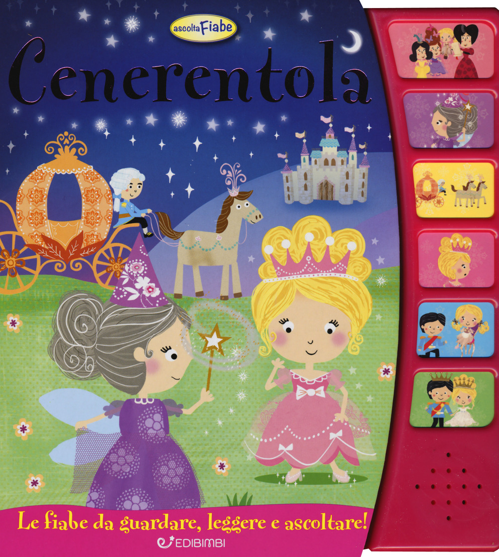 Cenerentola. Ascolta le fiabe. Ediz. a colori
