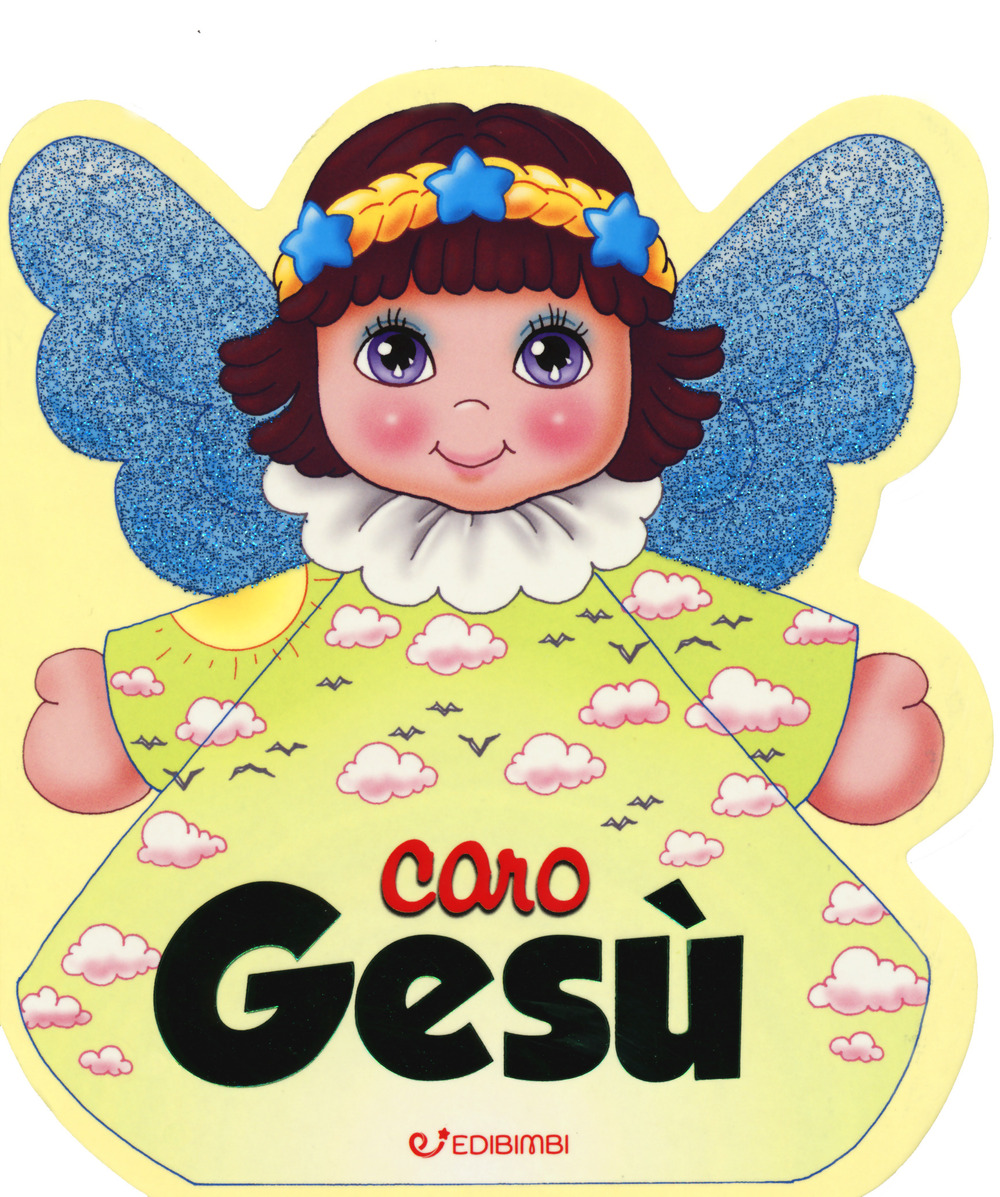 Caro Gesù. Ediz. a colori