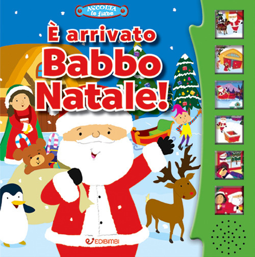 È arrivato Babbo Natale! Ascolta le fiabe. Ediz. a colori