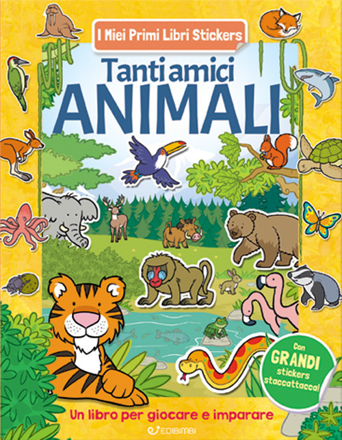 Tanti amici animali. Con adesivi. Ediz. a colori