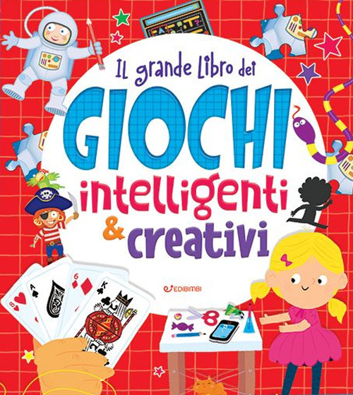 Il grande libro dei giochi intelligenti & creativi