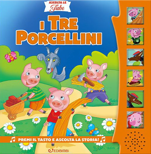 I tre porcellini. Ascolta le fiabe. Ediz. a colori