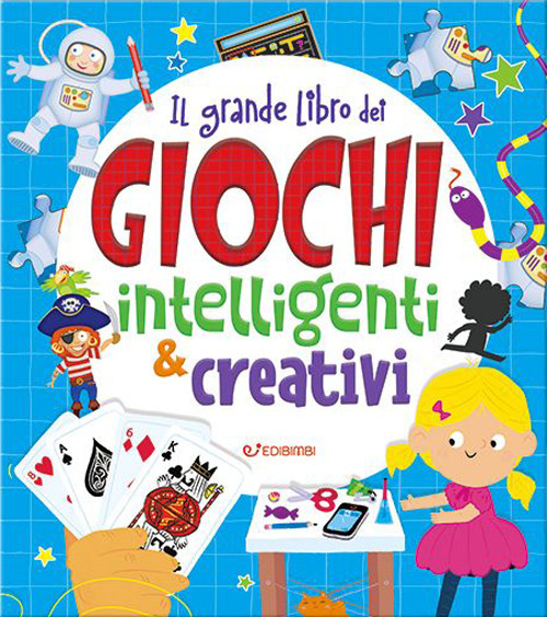 Il grande libro dei giochi intelligenti & creativi