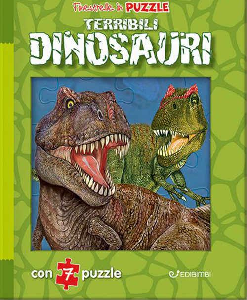 Terribili dinosauri. Finestrelle in puzzle. Ediz. a colori