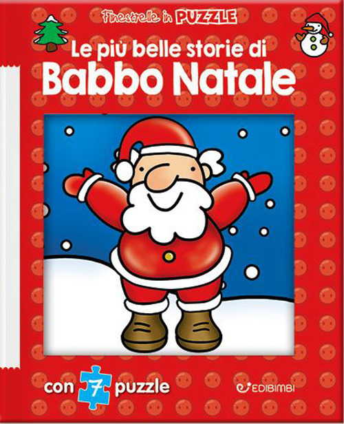 Le più belle storie di Babbo Natale. Finestrelle in puzzle. Ediz. illustrata
