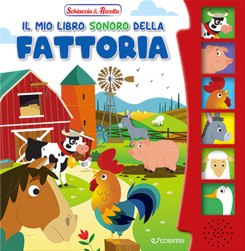 Il mio libro sonoro della fattoria. Schiaccia & ascolta. Ediz. a colori