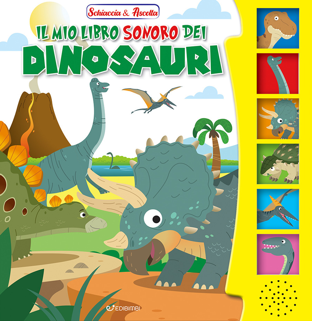 Il mio libro sonoro dei dinosauri. Schiaccia & ascolta. Ediz. illustrata