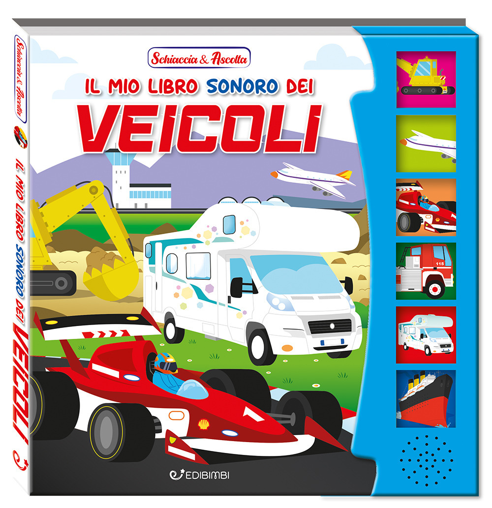Il mio libro sonoro dei veicoli. Schiaccia & ascolta. Ediz. illustrata