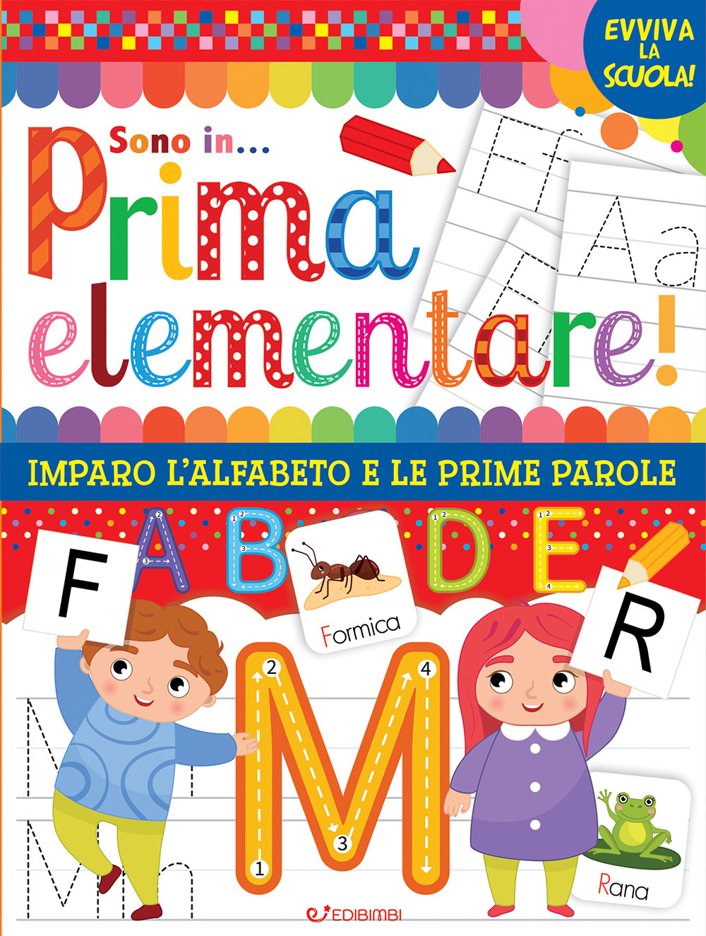 Vado in... prima elementare! Imparo l'alfabeto e le prime parole. Ediz. illustrata