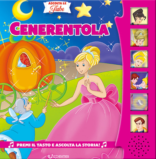 Cenerentola. Ascolta le fiabe. Ediz. a colori