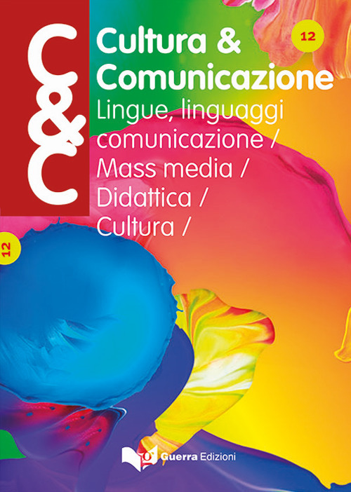 Cultura & comunicazione. Lingue, linguaggi, comunicazione, mass media, didattica, cultura (2018). Vol. 13