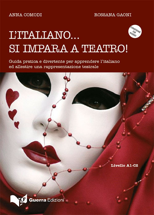 L'italiano... Si impara a teatro. Guida pratica e divertente per apprendere ed allestire una rappresentazione teatrale. Con CD-Audio