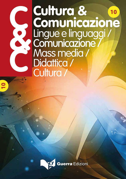 Cultura & comunicazione. Lingue e linguaggi, comunicazione, mass media, didattica, cultura (2016). Vol. 10