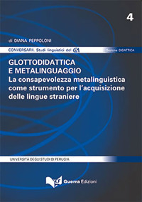 Glottodidattica e metalinguaggio. La consapevolezza metalinguistica come strumento per l'acquisizione delle lingue straniere