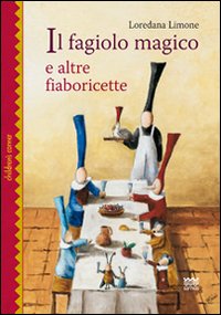 Il fagiolo magico e altre fiaboricette. Ediz. illustrata