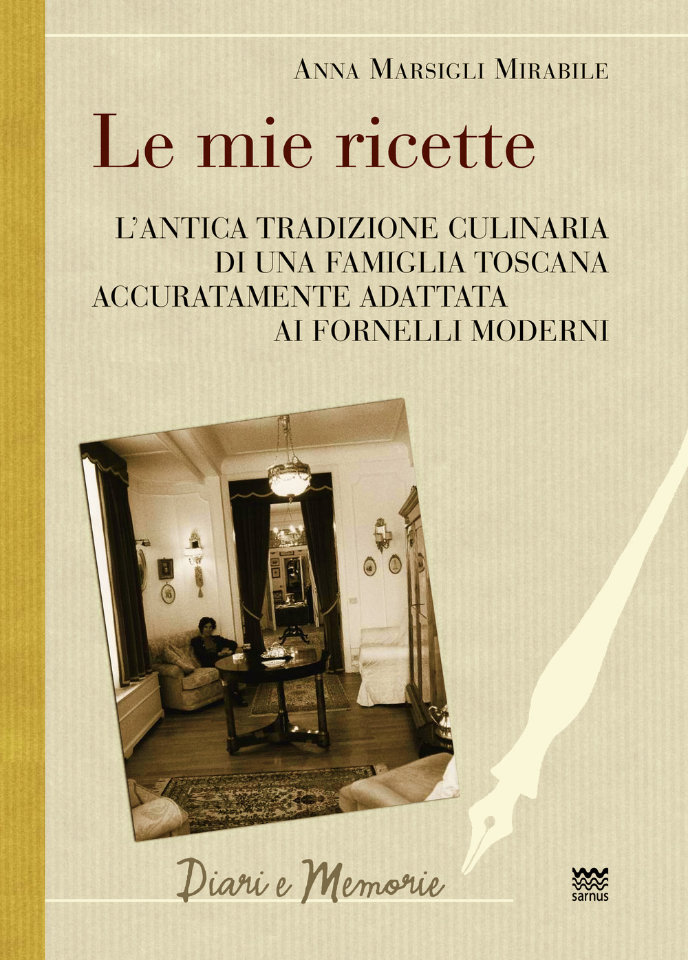 Le mie ricette. L'antica tradizione culinaria di una famiglia toscana accuratamente adattata ai fornelli moderni