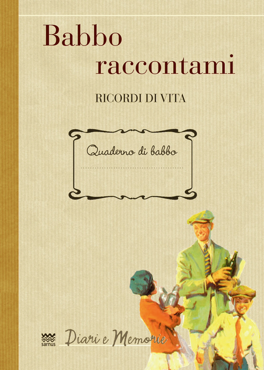 BABBO RACCONTAMI. RICORDI DI VITA - 9788856302233
